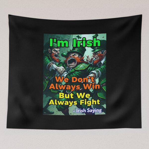 Item preview, Irish Saying - I'm Irish We Don't Always Win But We Always Fight designed and sold by IrishProverbs.