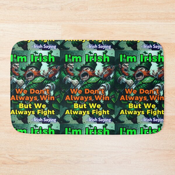 Item preview, Irish Saying - I'm Irish We Don't Always Win But We Always Fight designed and sold by IrishProverbs.