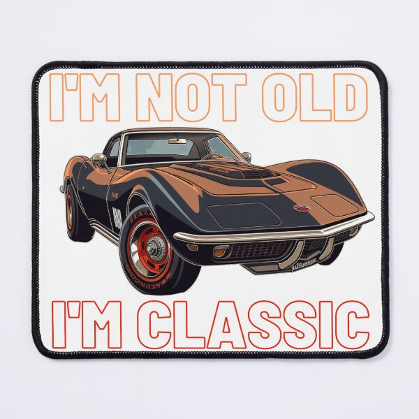Item preview, I'm not old, I'm classic, Chevy C3 Corvette Stingray designed and sold by CryptidVinyls.