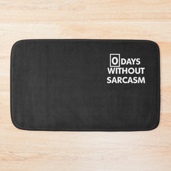 Item preview, 0 Days Without Sarcasm 22 designed and sold by millieluciazvp7.