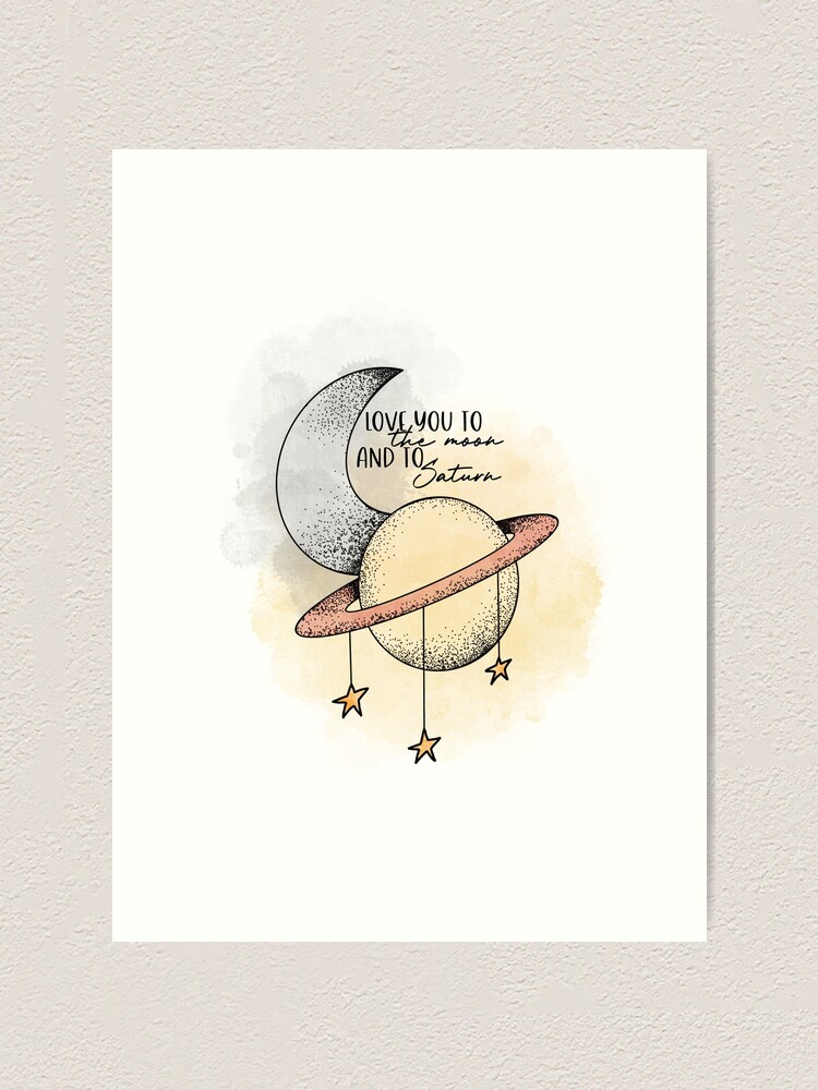 Love You To The Moon Saturn Art Print by Grace Alex