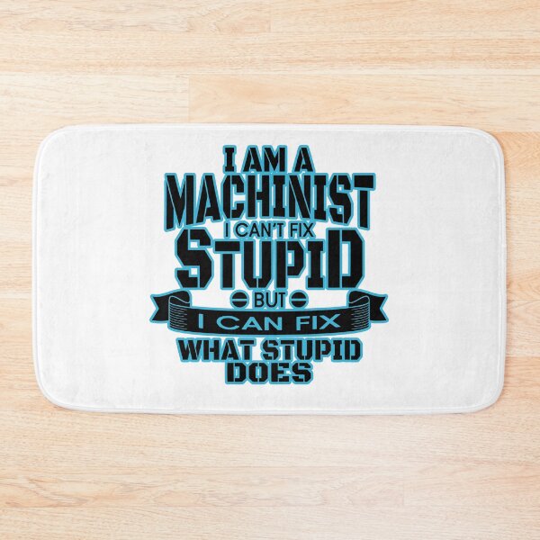 Item preview, I am a machinist I can't fix stupid but I can fix what stupid does: Machinist Humor designed and sold by JoyOfHopeStore.