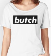 Butch Women's Relaxed Fit T-Shirt