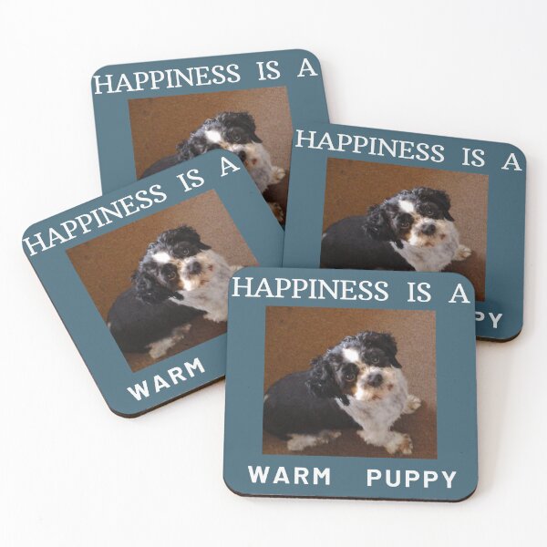 HAPPINESS IS A WARM PUPPY Coasters (Set of 4)