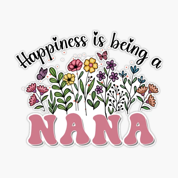 Women Happiness Is Being Nana Life T-Shirt Flower Art