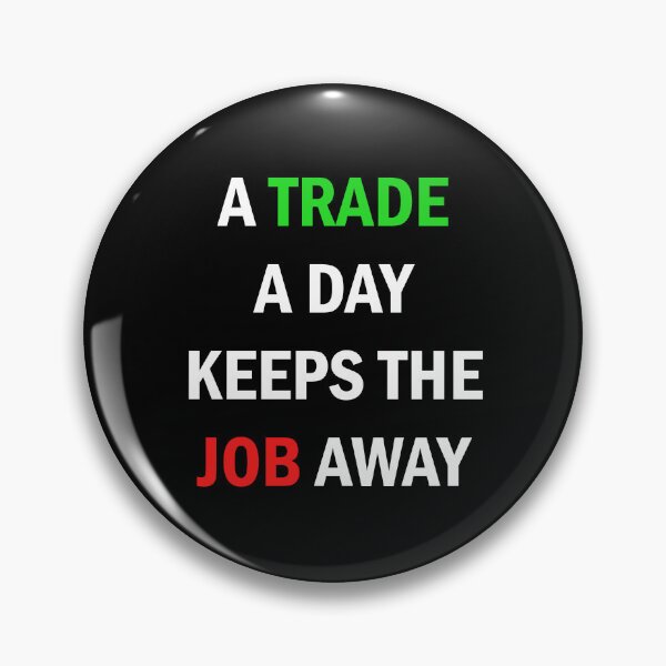 Item preview, A Trade A Day Keeps The Job Away Stock Market Trader designed and sold by Zeeph.