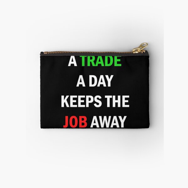 Item preview, A Trade A Day Keeps The Job Away Stock Market Trader designed and sold by Zeeph.