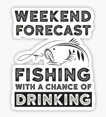 Weekend Forecast Fishing With A Chance Of Drinking - Funny Fishing T-shirt Sticker