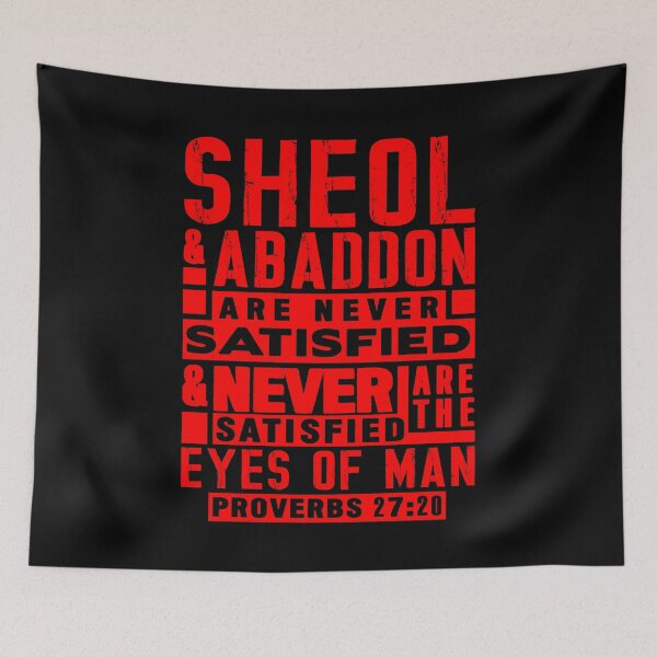 Item preview, Proverbs 27:20 Sheol And Abaddon Are Never Satisfied designed and sold by plushism.