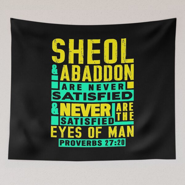 Item preview, Proverbs 27:20 Sheol And Abaddon Are Never Satisfied designed and sold by plushism.