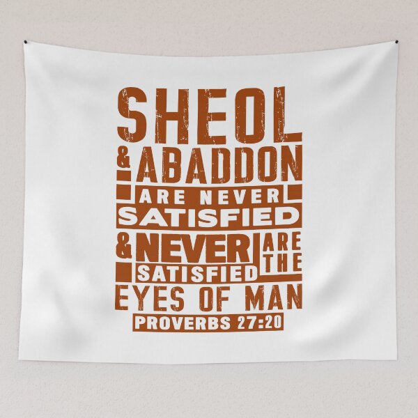 Item preview, Proverbs 27:20 Sheol And Abaddon Are Never Satisfied designed and sold by plushism.