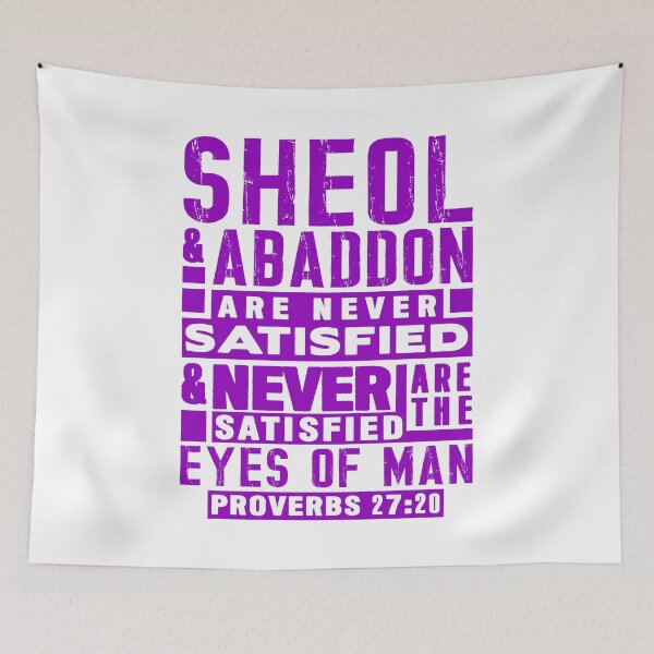 Item preview, Proverbs 27:20 Sheol And Abaddon Are Never Satisfied designed and sold by plushism.