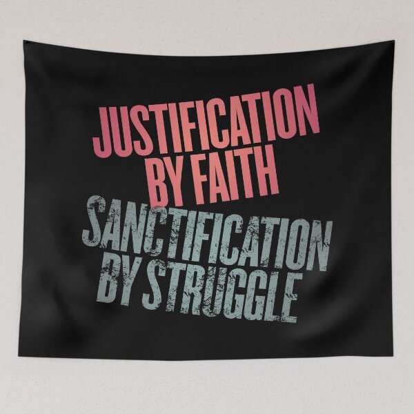 Item preview, Justification by faith, sanctification by struggle. v.11 designed and sold by x1brett.