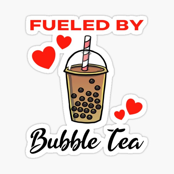 Fueled by Bubble Tea Sticker for Sale by jonmlam