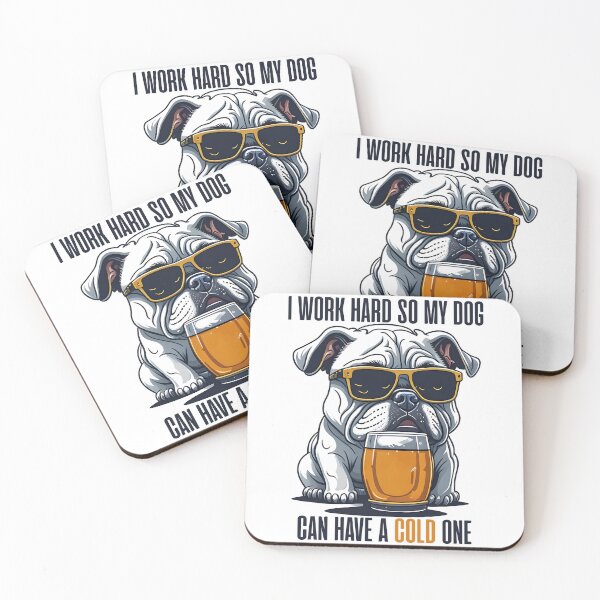 Item preview, I Work Hard so My Dog Can Have a Cold One designed and sold by urban-warriors.