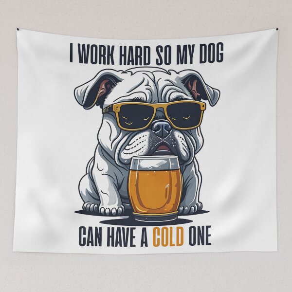 Item preview, I Work Hard so My Dog Can Have a Cold One designed and sold by urban-warriors.