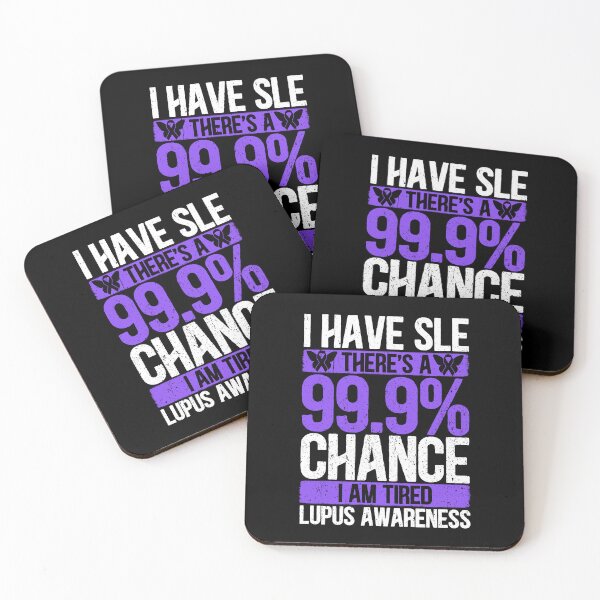 Item preview, Lupus Awareness Month - I Have SLE There's a 99.9% Chance I'm Tired designed and sold by Dolphin Graphic.