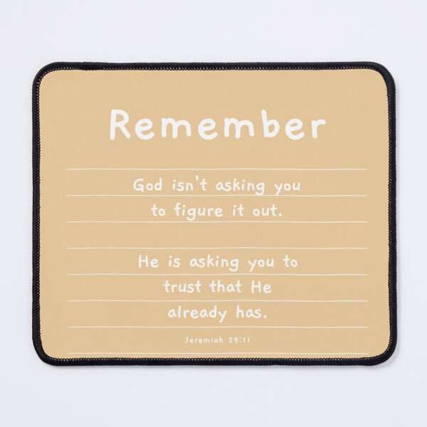Item preview, Remember: God isn't asking you to figure it out. He is asking you to trust that He already has. Jeremiah 29:11 designed and sold by GMM Designs.