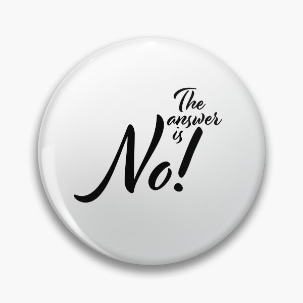 Item preview, The answer is NO! designed and sold by carolslovelyart.