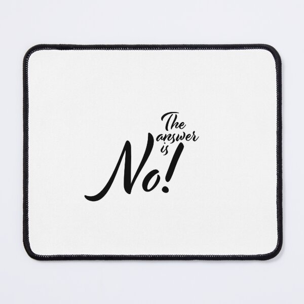 Item preview, The answer is NO! designed and sold by carolslovelyart.