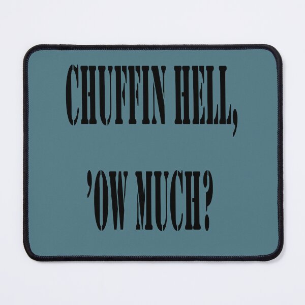 Item preview, Chuffin Hell Ow Much Yorkshire Dialect Colloquial Quote designed and sold by taiche.