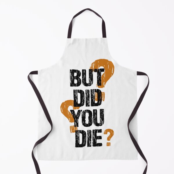 Item preview, But Did You Die? designed and sold by Quoterasi.