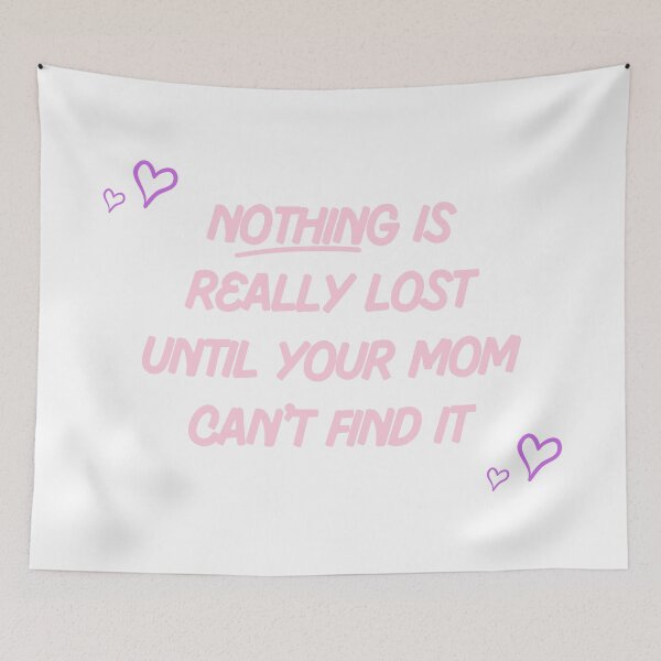 Item preview, Nothing is really lost until your mom can't find it designed and sold by Urbanclassy.