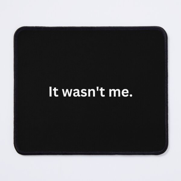 Item preview, It wasn't me - Funny designed and sold by shanesil.