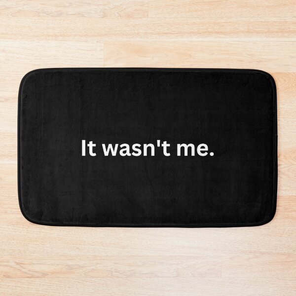 Item preview, It wasn't  me - Funny  designed and sold by shanesil.