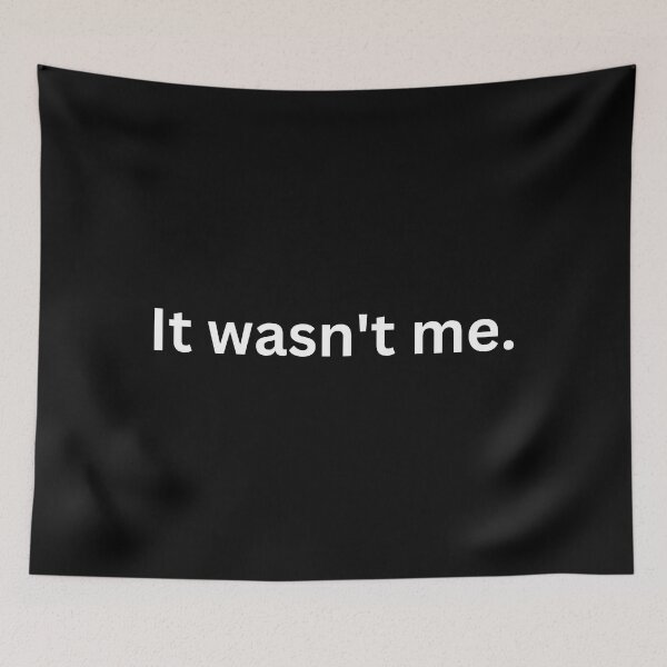 Item preview, It wasn't  me - Funny  designed and sold by shanesil.