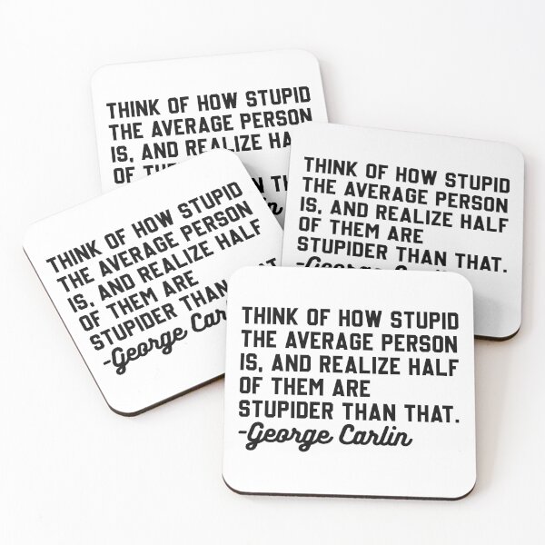 Item preview, George Carlin Stupider Quote designed and sold by DamnGoodDesign.