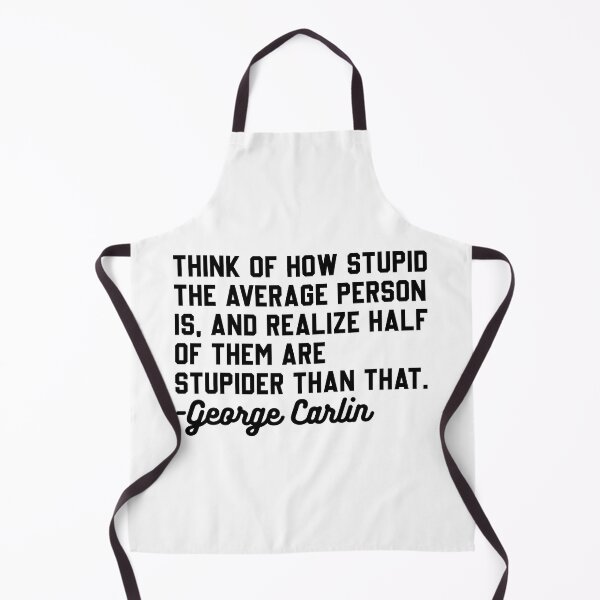 Item preview, George Carlin Stupider Quote designed and sold by DamnGoodDesign.