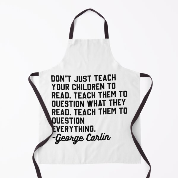 Item preview, George Carlin Question Everything Quote designed and sold by DamnGoodDesign.