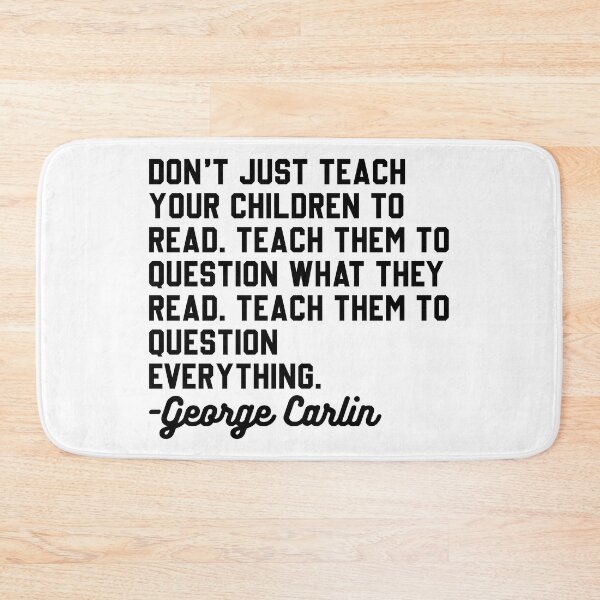 Item preview, George Carlin Question Everything Quote designed and sold by DamnGoodDesign.