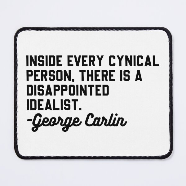 Item preview, George Carlin Dissapointed Idealist Quote designed and sold by DamnGoodDesign.
