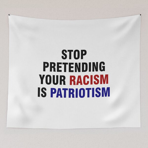 Item preview, Stop pretending your racism is patriotism designed and sold by allthetees.