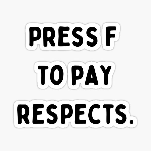 Press F to Pay Respects Sticker by xKiiNG0x