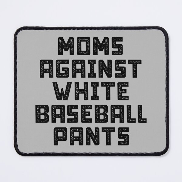 Item preview, Moms Against White Baseball Pants, Funny Gift Sports Mom designed and sold by abdelhak2005.