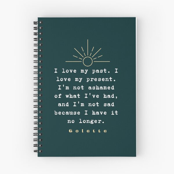 Item preview, Colette quote: “I love my past. I love my present....” designed and sold by artbleed.