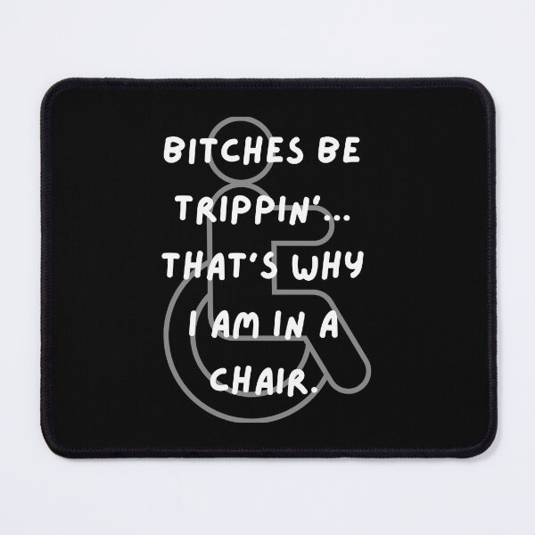 Item preview, Bitches Be Trippin' Wheelchair Humor Shirt designed and sold by Twisted-Teeze.