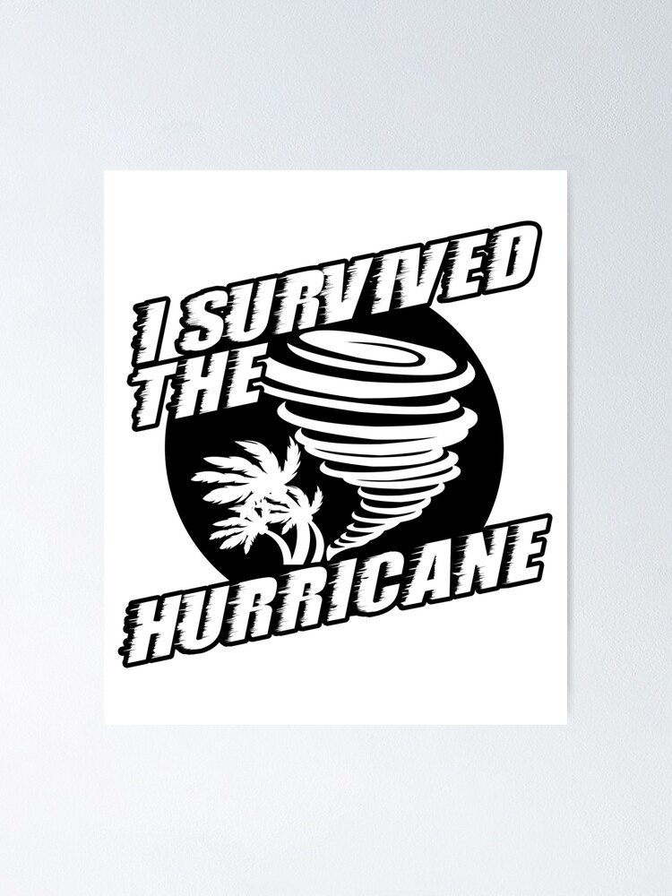 "I Survived The Hurricane Tropical Cyclone Survivor " Poster For Sale ...