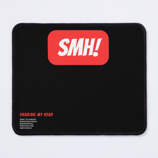 Item preview, What does SMH mean. SMH meaning info on designed and sold by GiveMeMood.
