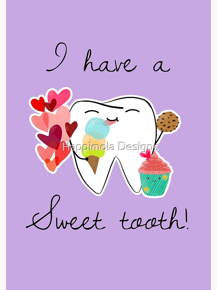 I have a sweet tooth!
