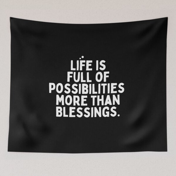 Item preview, Life is full of possibilities more than blessings designed and sold by Shenuka93.