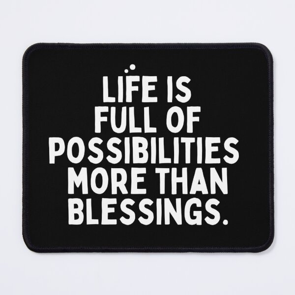 Item preview, Life is full of possibilities more than blessings designed and sold by Shenuka93.