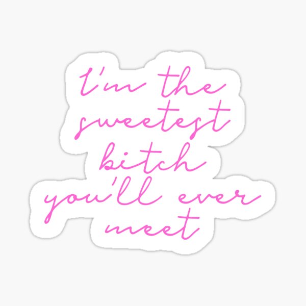 Item preview, I'm the sweetest bitch you'll ever meet designed and sold by emmyschildt.