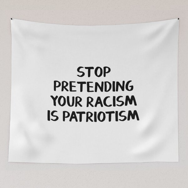 Item preview, Stop pretending your racism is patriotism designed and sold by allthetees.