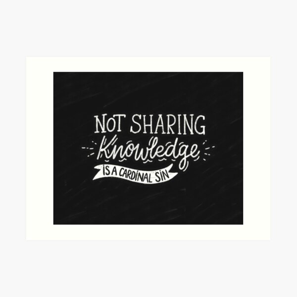 Not Sharing Knowledge is a Cardinal Sin - Calligraphic hand writing Art Print