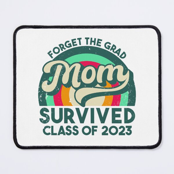 Item preview, Forget the Grad Mom Survived Class of 2023 Graduation designed and sold by StoreMix23.