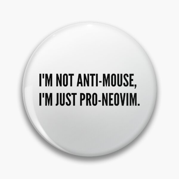 Item preview, I'm not anti-mouse, i'm just pro-neovim. designed and sold by Midday2046.